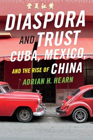 Seller image for Diaspora and Trust : Cuba, Mexico, and the Rise of China for sale by GreatBookPrices