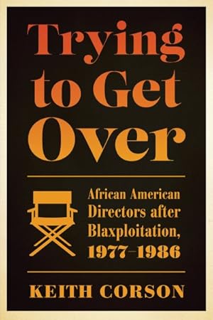 Image du vendeur pour Trying to Get Over : African American Directors After Blaxploitation, 1977-1986 mis en vente par GreatBookPrices