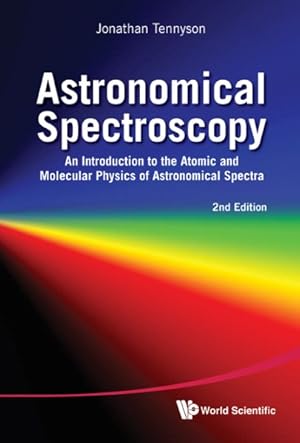 Image du vendeur pour Astronomical Spectroscopy : An Introduction to the Atomic and Molecular Physics of Astronomical Spectra mis en vente par GreatBookPrices