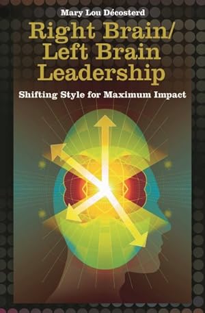 Imagen del vendedor de Right Brain / Left Brain Leadership : Shifting Style for Maximum Impact a la venta por GreatBookPrices