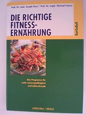 Bild des Verkufers fr Die richtige Fitness-Ernhrung: Das Programm fr mehr Leistungsfhigkeit und Lebensfreude zum Verkauf von ANTIQUARIAT FRDEBUCH Inh.Michael Simon