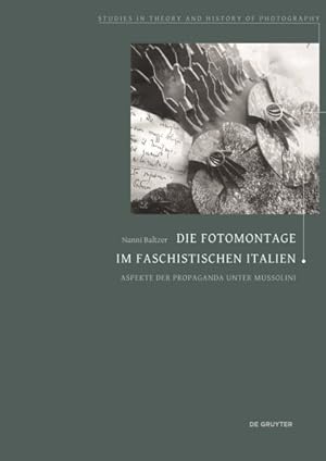 Seller image for Die Fotomontage Im Faschistischen Italien : Aspekte Der Propaganda Unter Mussolini -Language: german for sale by GreatBookPrices