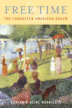 Bild des Verkufers fr Free Time : The Forgotten American Dream zum Verkauf von GreatBookPrices