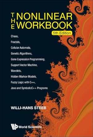 Seller image for Nonlinear Workbook : Chaos, Fractals, Cellular Automata, Genetic Algorithms, Gene Expression Programming, Support Vector Machine, Wavelets, Hidden Markov Models, Fuzzy Log with C++, Java and SymbolicC++ Programs for sale by GreatBookPrices