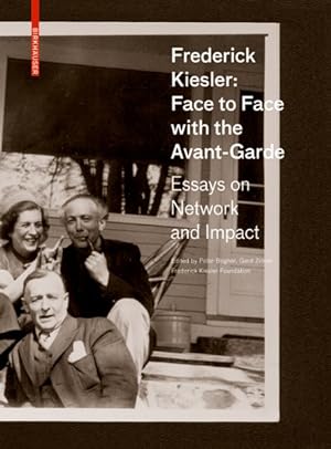 Seller image for Frederick Kiesler : Face-to-Face With the Avant-garde: Essential Essays on Network and Impact for sale by GreatBookPrices