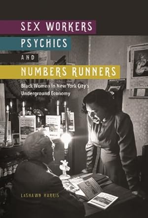 Seller image for Sex Workers, Psychics, and Numbers Runners : Black Women in New York City's Underground Economy for sale by GreatBookPrices