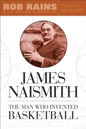 Imagen del vendedor de James Naismith : The Man Who Invented Basketball a la venta por GreatBookPrices