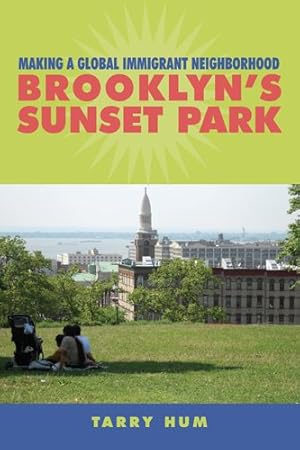 Image du vendeur pour Making a Global Immigrant Neighborhood : Brooklyn's Sunset Park mis en vente par GreatBookPrices