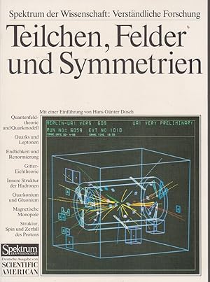 Teilchen, Felder und Symmetrien : Quantenfeldtheorie u.d. Einheit d. Naturgesetze. Mit e. Einf. v...