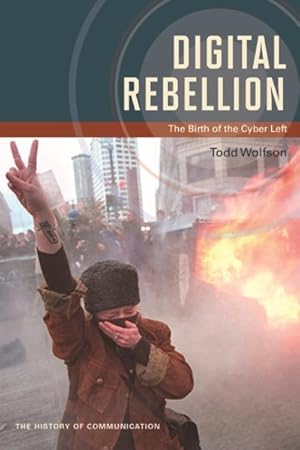 Immagine del venditore per Digital Rebellion : The Birth of the Cyber Left venduto da GreatBookPrices