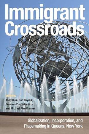 Image du vendeur pour Immigrant Crossroads : Globalization, Incorporation, and Placemaking in Queens, New York mis en vente par GreatBookPrices