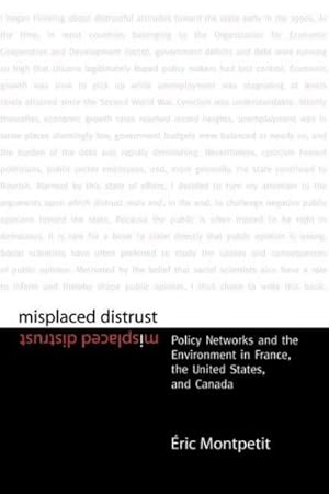 Bild des Verkufers fr Misplaced Distrust : Policy Networks and the Environment in France, the United States, and Canada zum Verkauf von GreatBookPrices