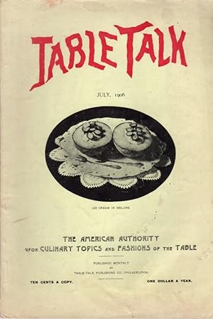 Table Talk: The American Authority Upon Culinary and Fashions of the Table: Vol. XXI, No. 7; July...