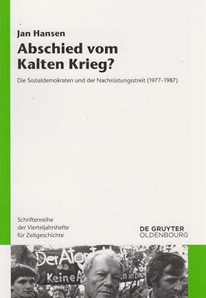 Abschied vom Kalten Krieg? Die Sozialdemokraten und der Nachrüstungsstreit (1977-1987). Schriften...