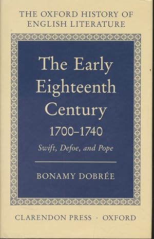 The Early Eighteenth Century, 1700-1740: Swift, Defoe, and Pope. Oxford History of English Litera...
