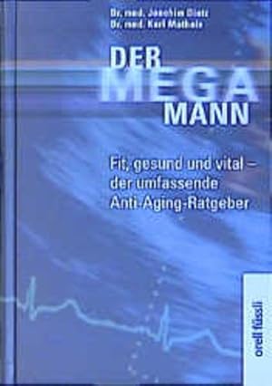 Bild des Verkufers fr Der Mega-Mann: Fit, gesund und vital - der umfassende Anti-Aging-Ratgeber zum Verkauf von Buchhandlung Loken-Books