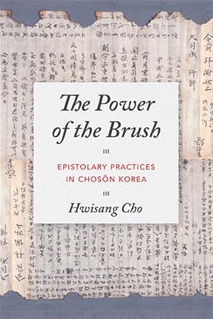 Imagen del vendedor de Power of the Brush : Epistolary Practices in Choson Korea a la venta por GreatBookPrices