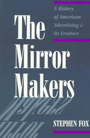 Bild des Verkufers fr Mirror Makers : A History of American Advertising and Its Creators zum Verkauf von GreatBookPrices