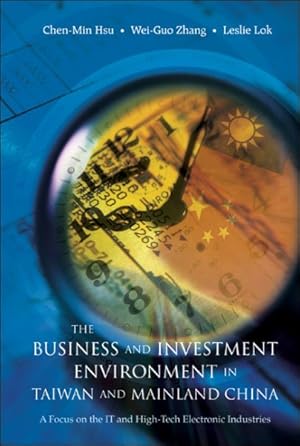 Imagen del vendedor de Business and Investment Environment in Taiwan and Mainland China : A Focus on the IT and High-Tech Electronic Industries a la venta por GreatBookPrices