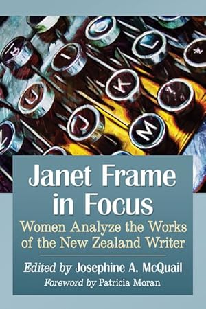 Seller image for Janet Frame in Focus : Women Analyze the Works of the New Zealand Writer for sale by GreatBookPrices