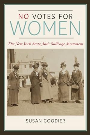 Seller image for No Votes for Women : The New York State Anti-Suffrage Movement for sale by GreatBookPrices