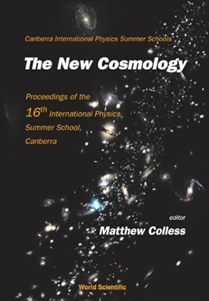 Imagen del vendedor de New Cosmology : Proceedings of the 16th International Physics Summer School, Canberra, Canberra, Australia, 3-14 February 2003 a la venta por GreatBookPrices