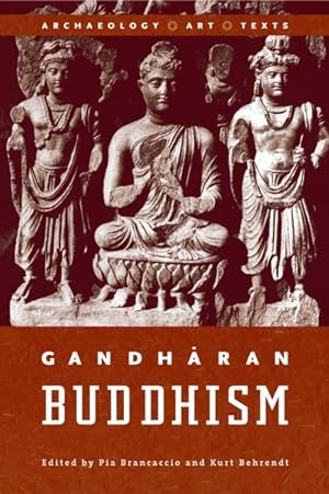Bild des Verkufers fr Gandharan Buddhism : Archaeology, Art, and Texts zum Verkauf von GreatBookPrices