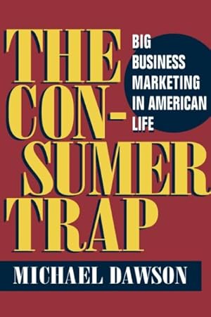 Seller image for Consumer Trap : Big Business Marketing in American Life for sale by GreatBookPrices