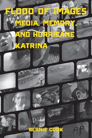 Bild des Verkufers fr Flood of Images : Media, Memory, and Hurricane Katrina zum Verkauf von GreatBookPrices