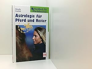 Bild des Verkufers fr Astrologie fr Pferd und Reiter. Handbuch fr Pferdebesitzer. Ursula Liechti zum Verkauf von Book Broker