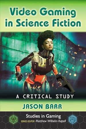 Imagen del vendedor de Video Gaming in Science Fiction : A Critical Study a la venta por GreatBookPrices