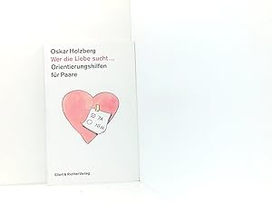 Bild des Verkufers fr Wer die Liebe sucht. Orientierungshilfen fr Paare . Orientierungshilfen fr Paare zum Verkauf von Book Broker