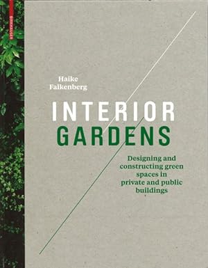 Imagen del vendedor de Interior Gardens : Designing and Constructing Green Spaces in Private and Public Buildings a la venta por GreatBookPrices