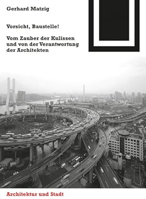 Immagine del venditore per Vorsicht, Baustelle! : Vom Zauber Der Kulissen Und Von Der Verantwortung Der Architekten -Language: German venduto da GreatBookPrices