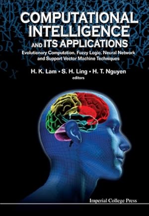 Immagine del venditore per Computational Intelligence and Its Applications : Evolutionary Computation, Fuzzy Logic, Neural Network and Support Vector Machine Techniques venduto da GreatBookPrices