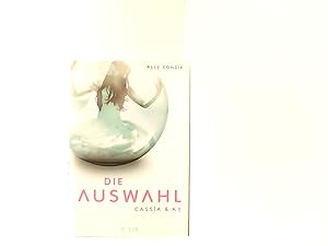 Seller image for Cassia & Ky Die Auswahl: Band 1: Roman (Fischer FJB (allgemein)) 1. Die @Auswahl for sale by Book Broker