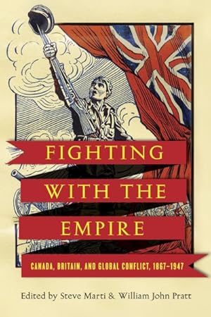 Seller image for Fighting with the Empire : Canada, Britain, and Global Conflict, 1867-1947 for sale by GreatBookPrices