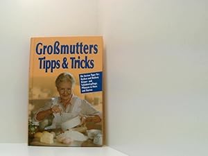 Image du vendeur pour Grossmutters Tipps & Tricks. Die besten Tipps fr Kochen, Backen, Braten - Krper- und Schnheitspflege - Pflanzen in Haus und Garten die besten Tipps fr: Kochen und Backen, Krper- und Schnheitspflege, Pflanzen in Haus und Garten mis en vente par Book Broker