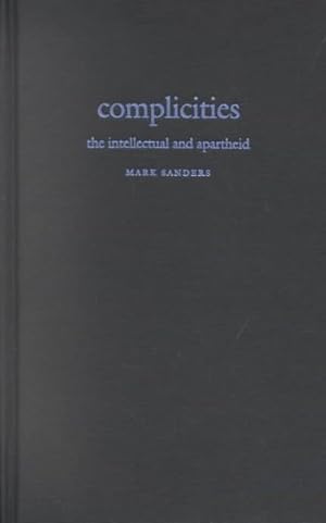 Seller image for Complicities : The Intellectual and Apartheid for sale by GreatBookPrices