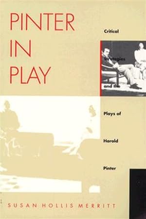 Bild des Verkufers fr Pinter in Play : Critical Strategies and the Plays of Harold Pinter zum Verkauf von GreatBookPrices