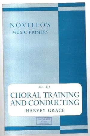 Image du vendeur pour The Training and Conducting of Choral Societies. Novello's Music Primers and Educational Series. mis en vente par City Basement Books