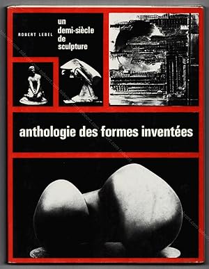 Anthologie des formes inventées. Un demi siècle de sculpture.