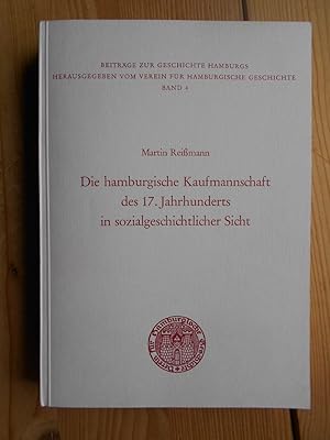 Seller image for Die hamburgische Kaufmannschaft des 17. Jahrhunderts in sozialgeschichtlicher Sicht. / Beitrge zur Geschichte Hamburgs ; Bd. 4 for sale by Antiquariat Rohde