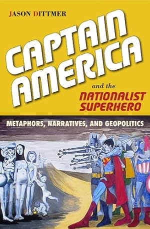 Immagine del venditore per Captain America and the Nationalist Superhero : Metaphors, Narratives, and Geopolitics venduto da GreatBookPrices
