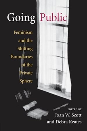 Bild des Verkufers fr Going Public : Feminism And The Shifting Boundaries Of The Private Sphere zum Verkauf von GreatBookPrices