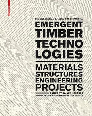 Seller image for Emergent Timber Technologies : Materials, Structures, Engineering, Projects for sale by GreatBookPrices