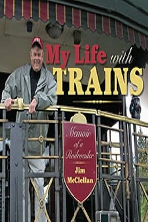 Bild des Verkufers fr My Life with Trains : Memoir of a Railroader zum Verkauf von GreatBookPrices