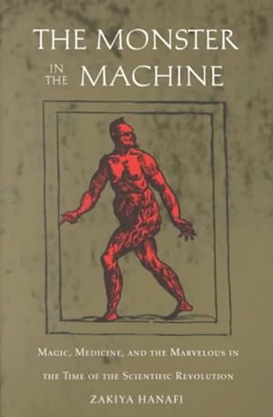 Image du vendeur pour Monster in the Machine : Magic, Medicine, and the Marvelous in the Time of the Scientific Revolution mis en vente par GreatBookPrices