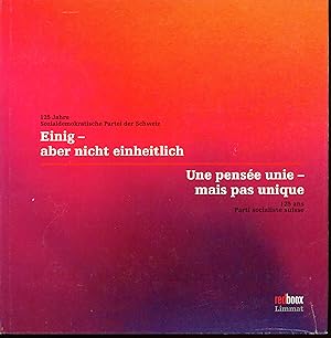 Une pensée unie - mais pas unique : 125 ans parti socialiste Suisse