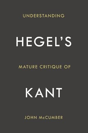 Bild des Verkufers fr Understanding Hegel's Mature Critique of Kant zum Verkauf von GreatBookPrices